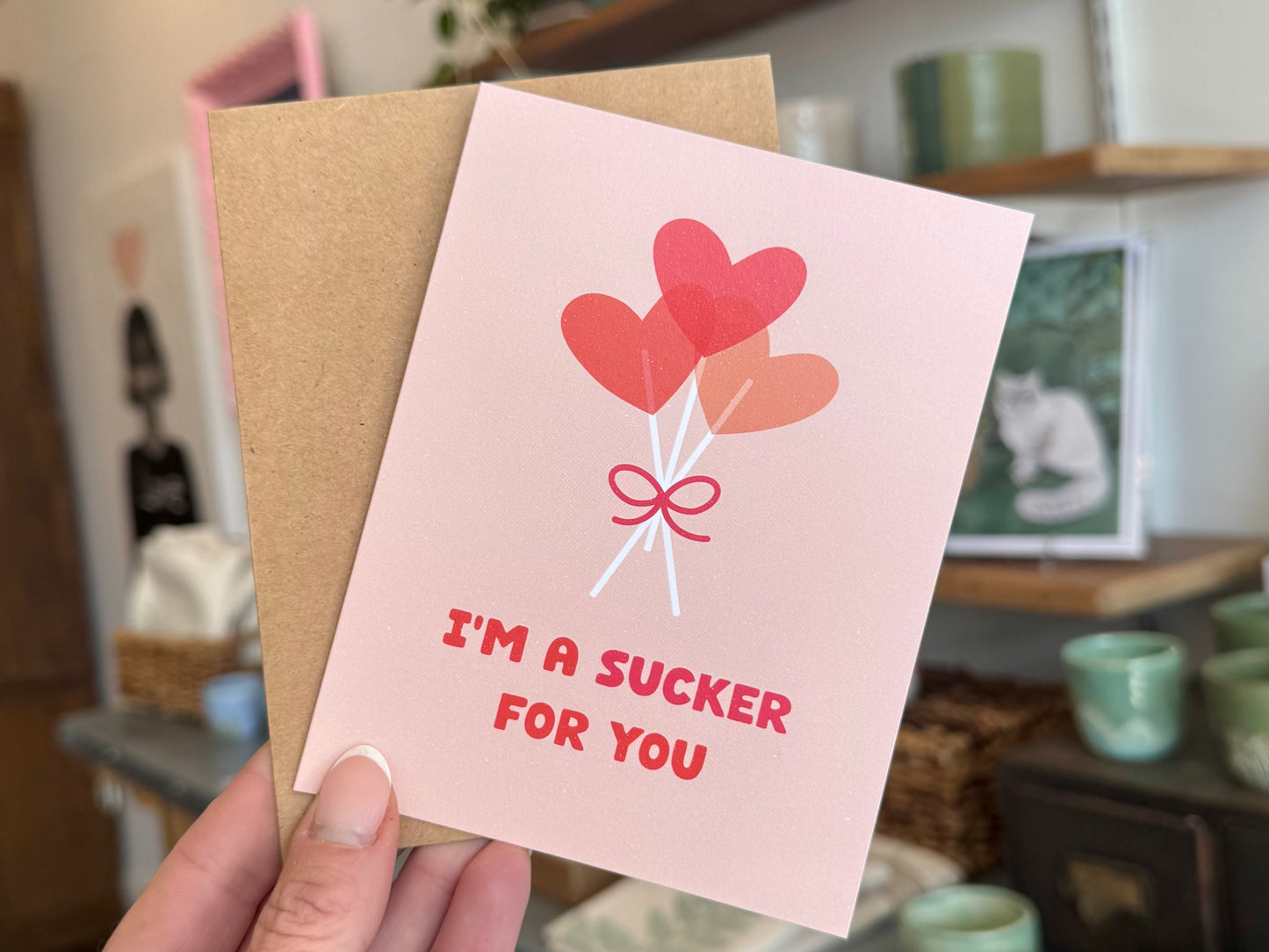 I'm a Sucker for You Card