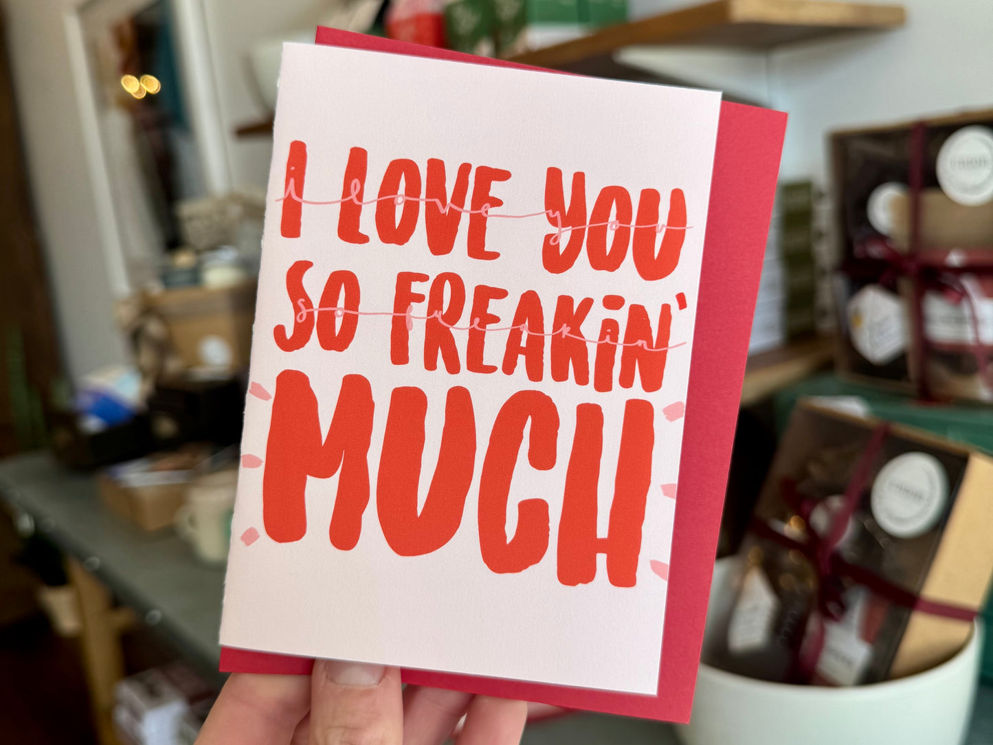 Freakin' Love You Greeting Card