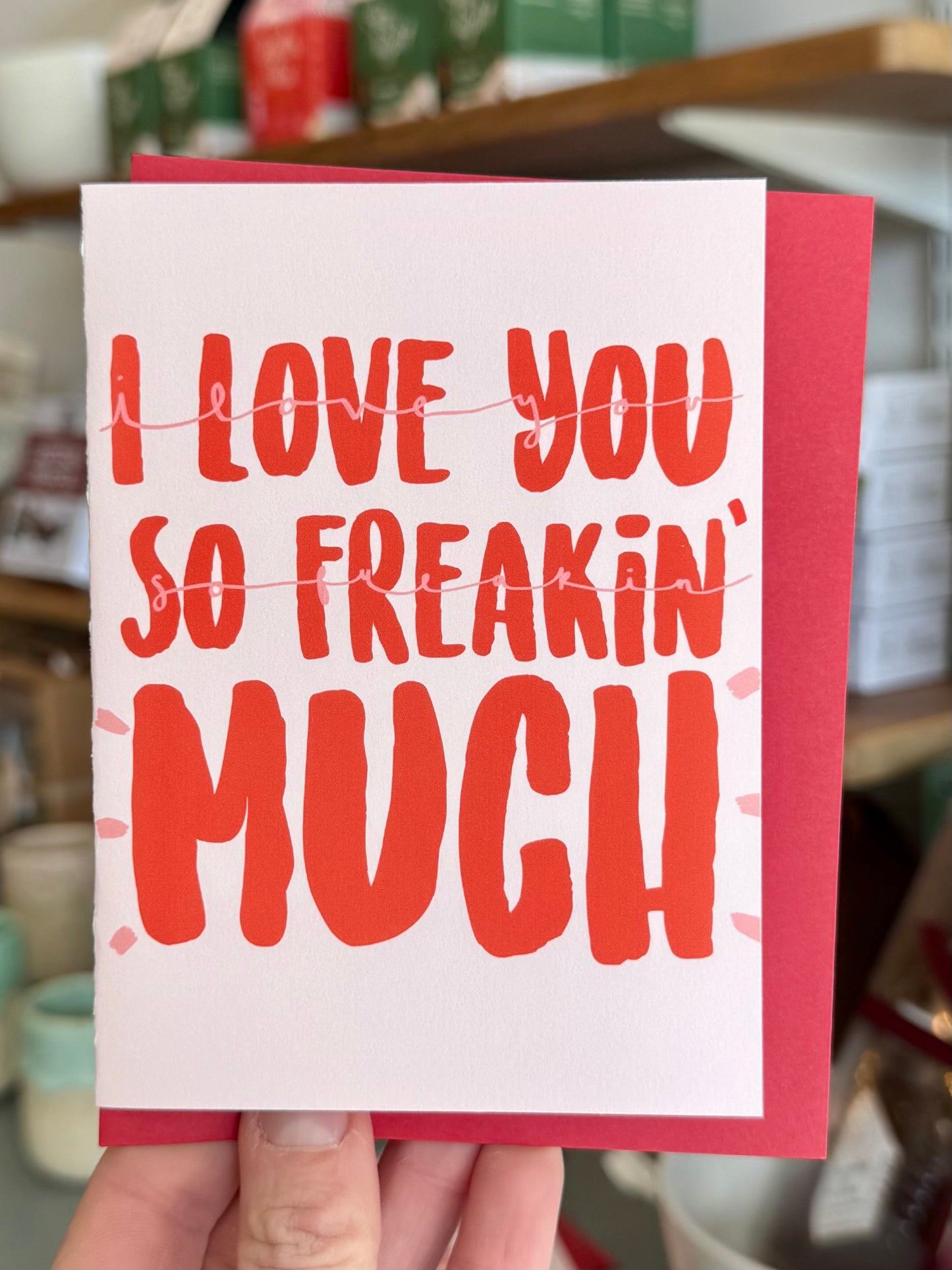 Freakin' Love You Greeting Card